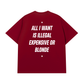 Áo Thun Relaxed Fit All I Want Is Illegal Expensive Or Blonde