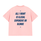 Áo Thun Relaxed Fit All I Want Is Illegal Expensive Or Blonde
