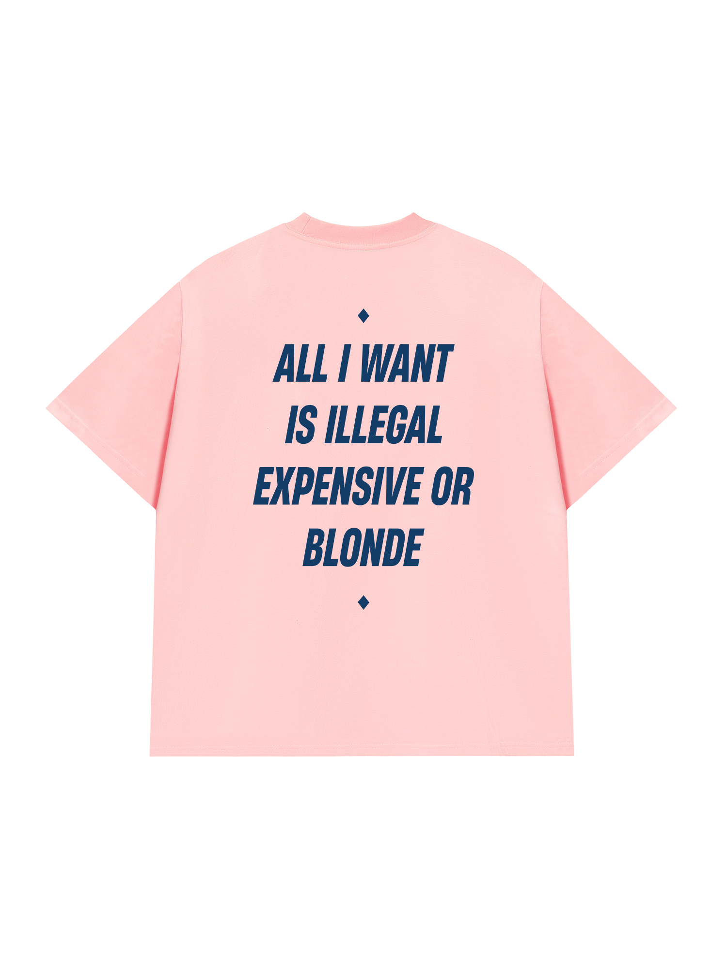 Áo Thun Relaxed Fit All I Want Is Illegal Expensive Or Blonde