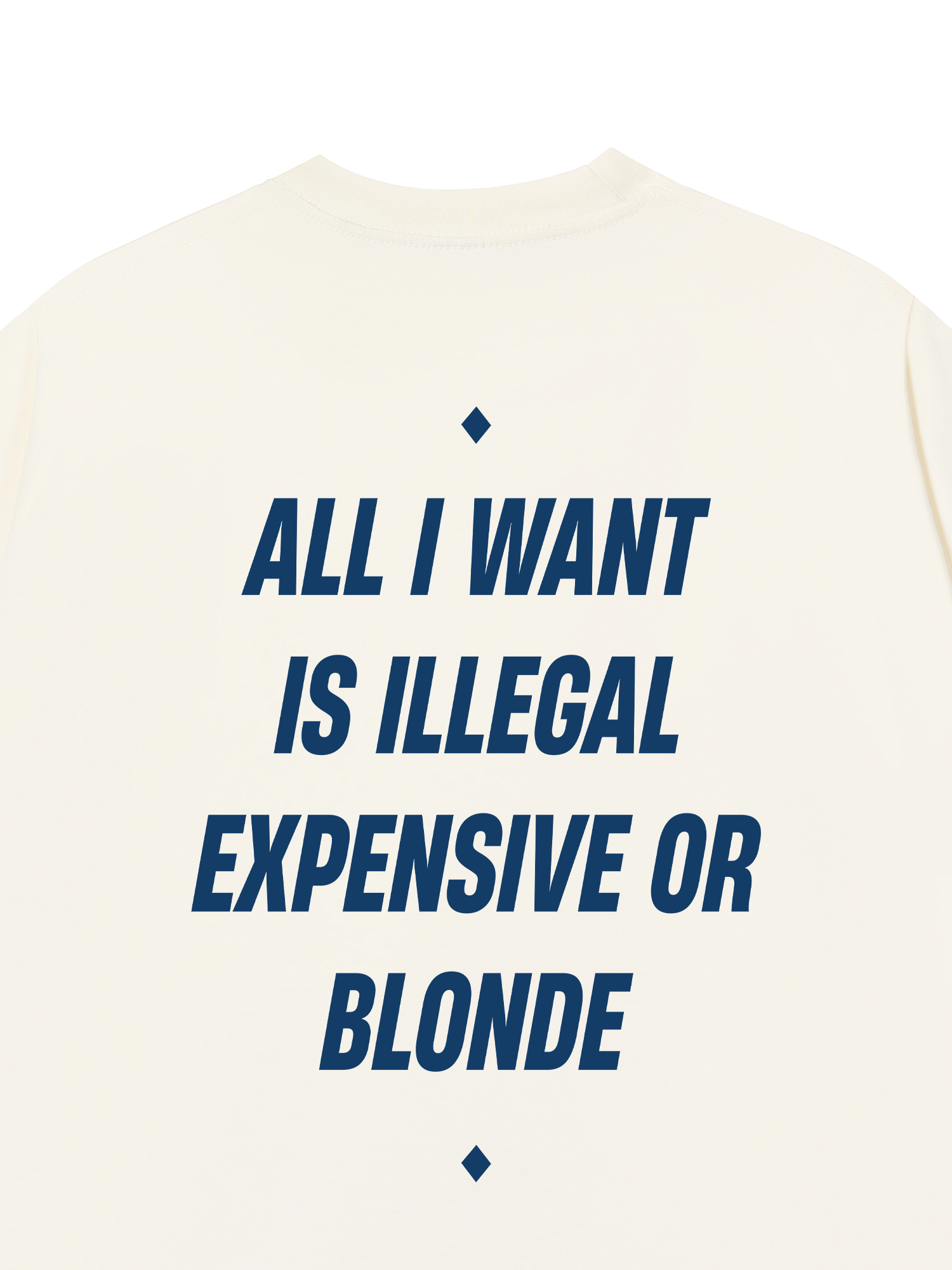 Áo Thun Relaxed Fit All I Want Is Illegal Expensive Or Blonde