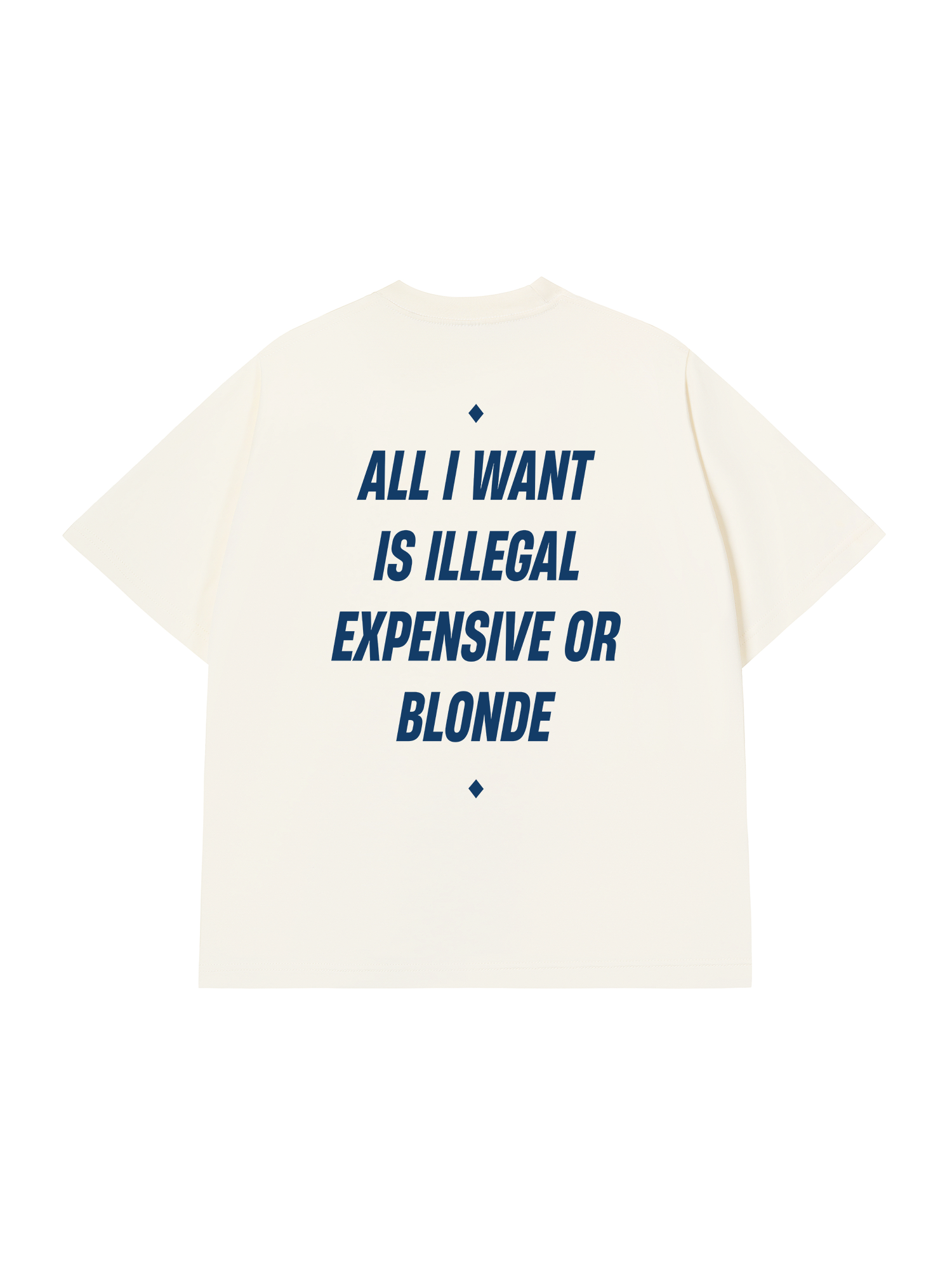 Áo Thun Relaxed Fit All I Want Is Illegal Expensive Or Blonde