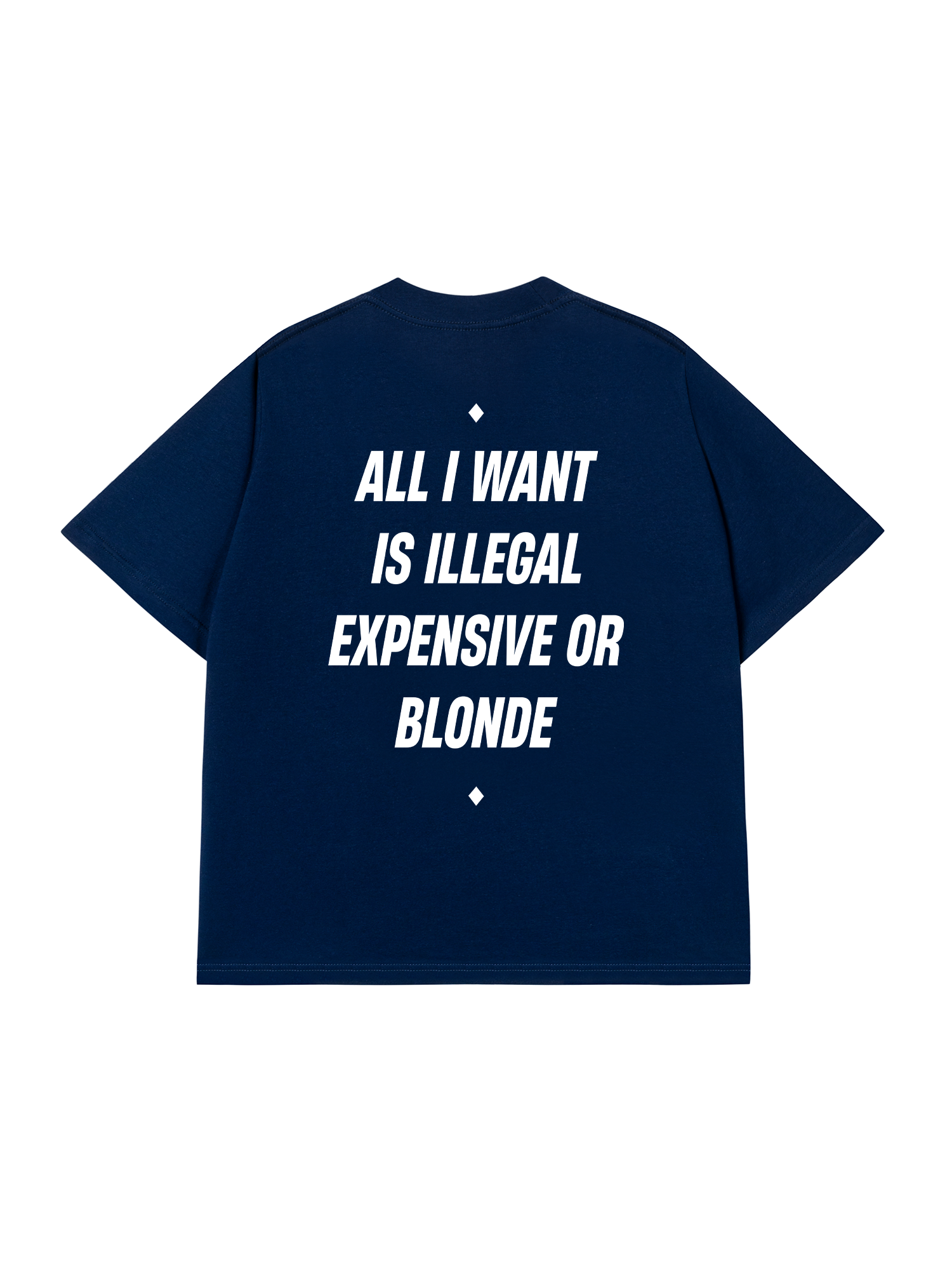 Áo Thun Relaxed Fit All I Want Is Illegal Expensive Or Blonde