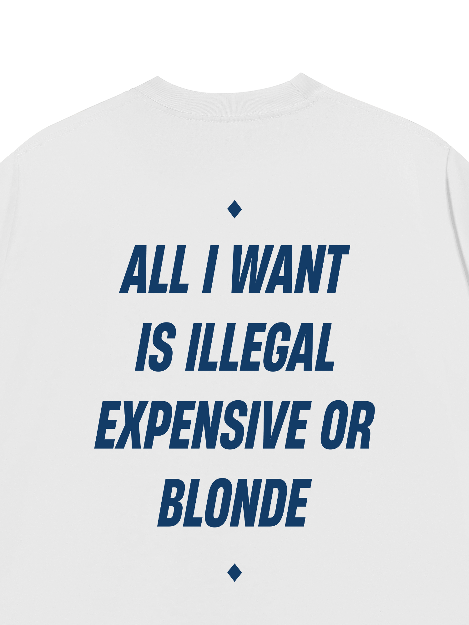 Áo Thun Relaxed Fit All I Want Is Illegal Expensive Or Blonde