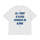 Áo Thun Relaxed Fit All I Want Is Illegal Expensive Or Blonde