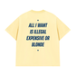 Áo Thun Relaxed Fit All I Want Is Illegal Expensive Or Blonde