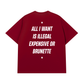 Áo Thun Relaxed Fit All I Want Is Illegal Expensive Or Brunette