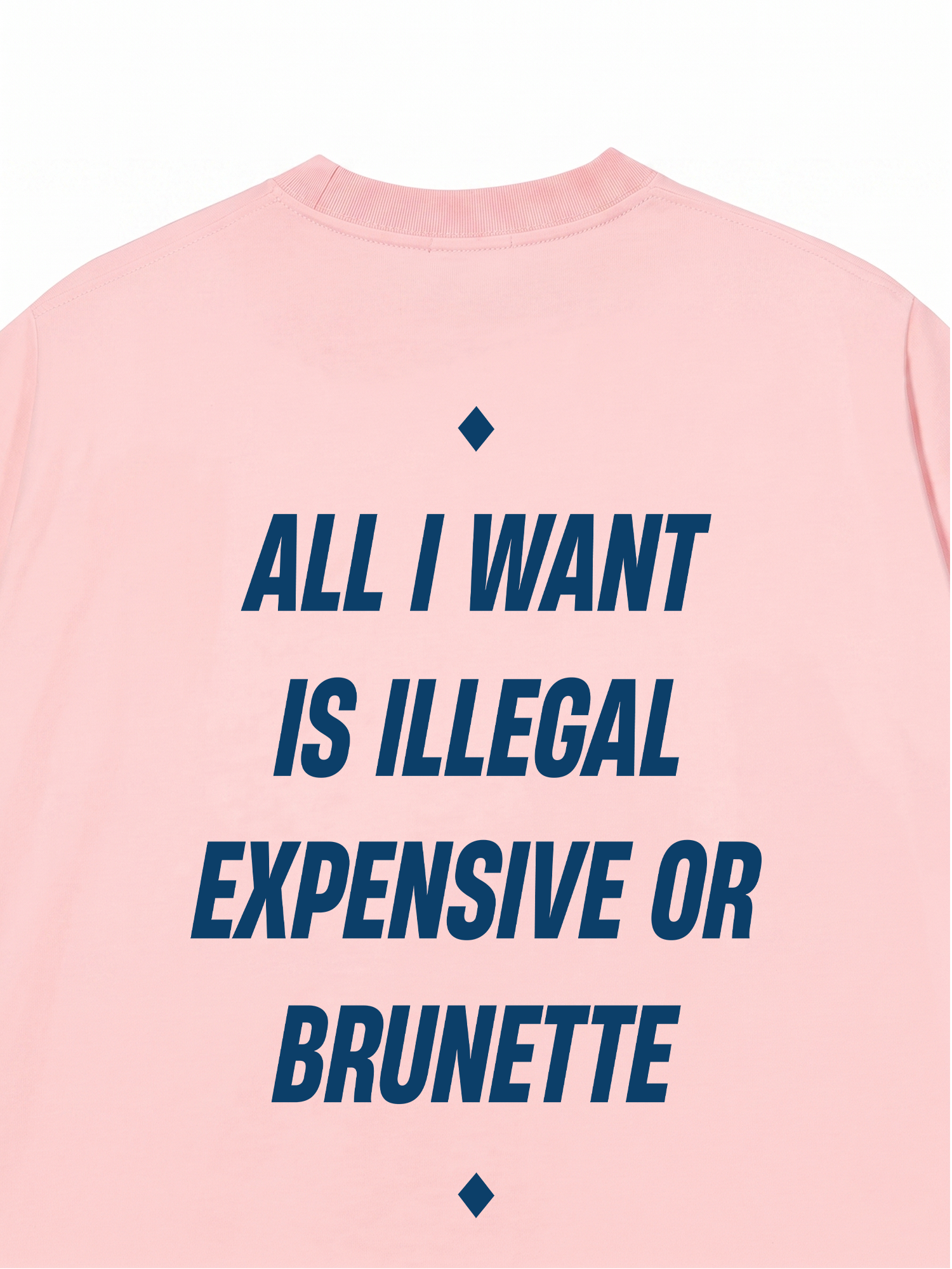 Áo Thun Relaxed Fit All I Want Is Illegal Expensive Or Brunette