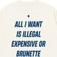 Áo Thun Relaxed Fit All I Want Is Illegal Expensive Or Brunette