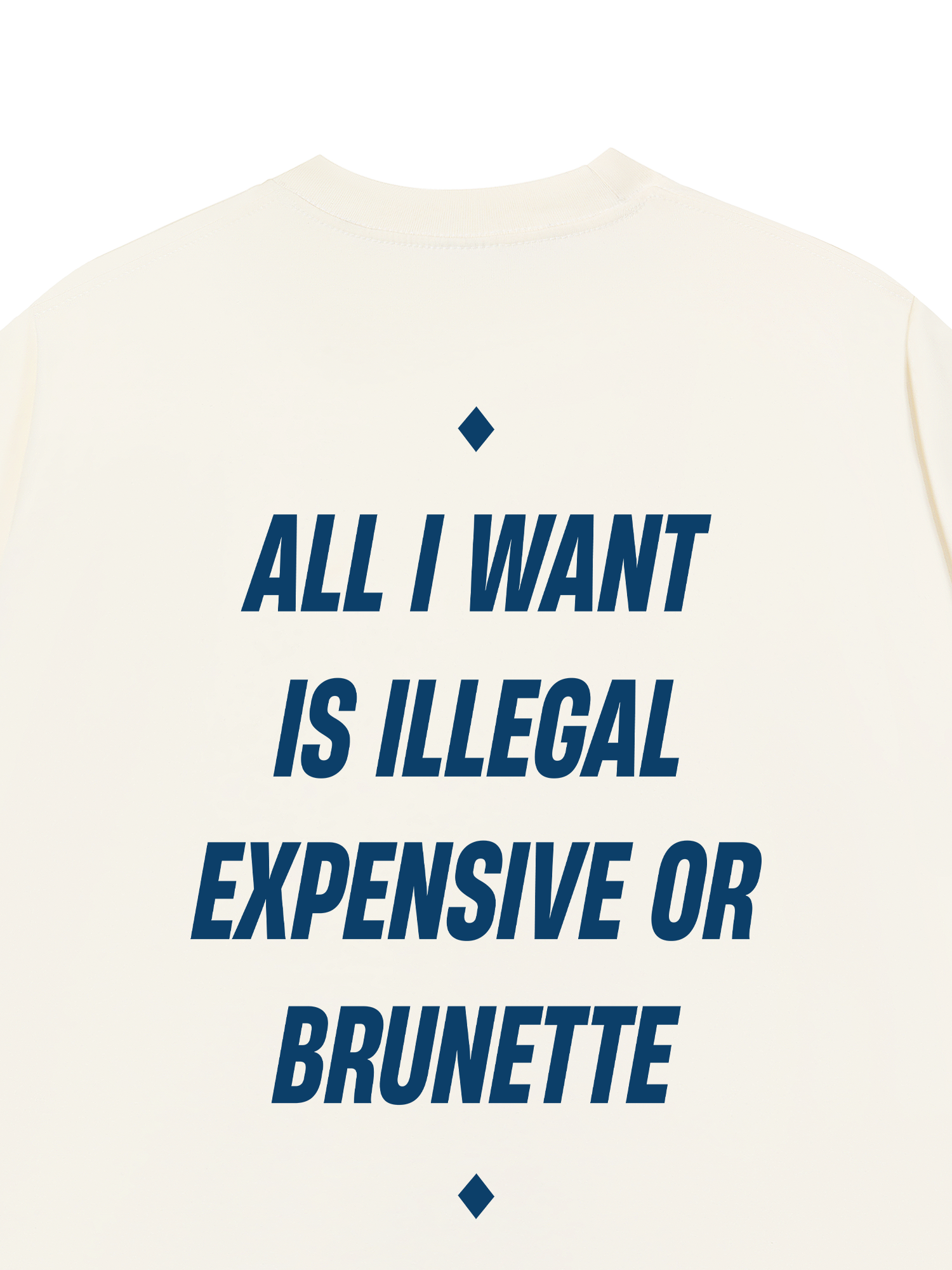 Áo Thun Relaxed Fit All I Want Is Illegal Expensive Or Brunette