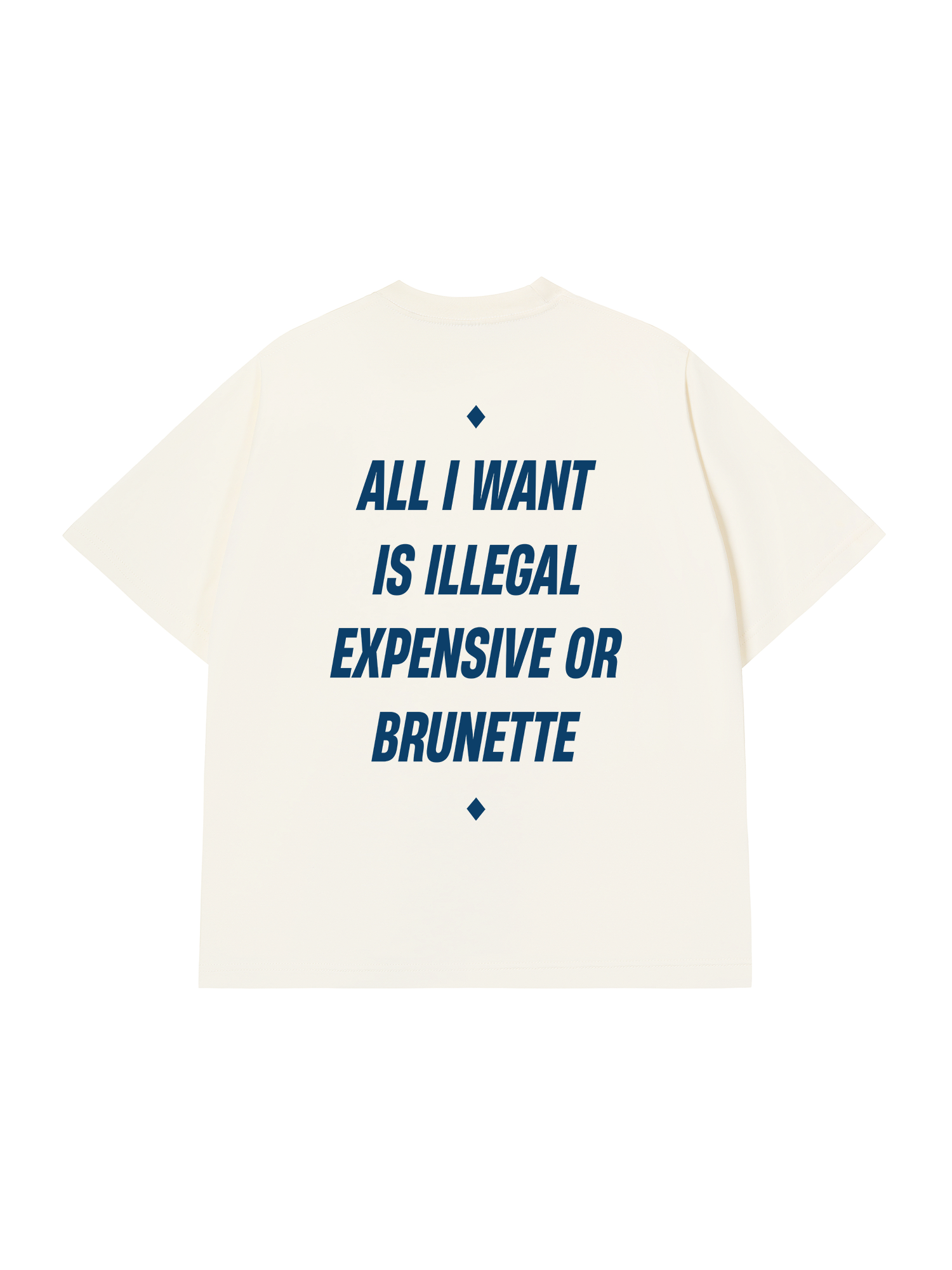 Áo Thun Relaxed Fit All I Want Is Illegal Expensive Or Brunette