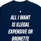 Áo Thun Relaxed Fit All I Want Is Illegal Expensive Or Brunette
