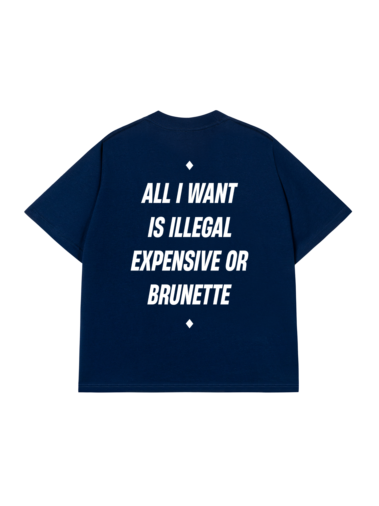 Áo Thun Relaxed Fit All I Want Is Illegal Expensive Or Brunette
