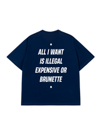 Áo Thun Relaxed Fit All I Want Is Illegal Expensive Or Brunette