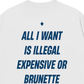 Áo Thun Relaxed Fit All I Want Is Illegal Expensive Or Brunette