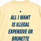Áo Thun Relaxed Fit All I Want Is Illegal Expensive Or Brunette