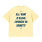 Áo Thun Relaxed Fit All I Want Is Illegal Expensive Or Brunette