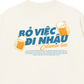 Áo Thun Relaxed Fit Bỏ Việc Đi Nhậu