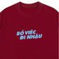 Áo Thun Relaxed Fit Bỏ Việc Đi Nhậu