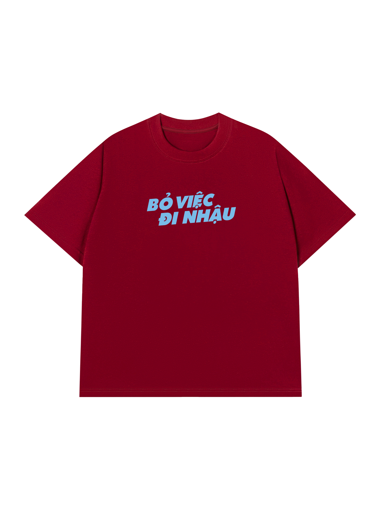 Áo Thun Relaxed Fit Bỏ Việc Đi Nhậu