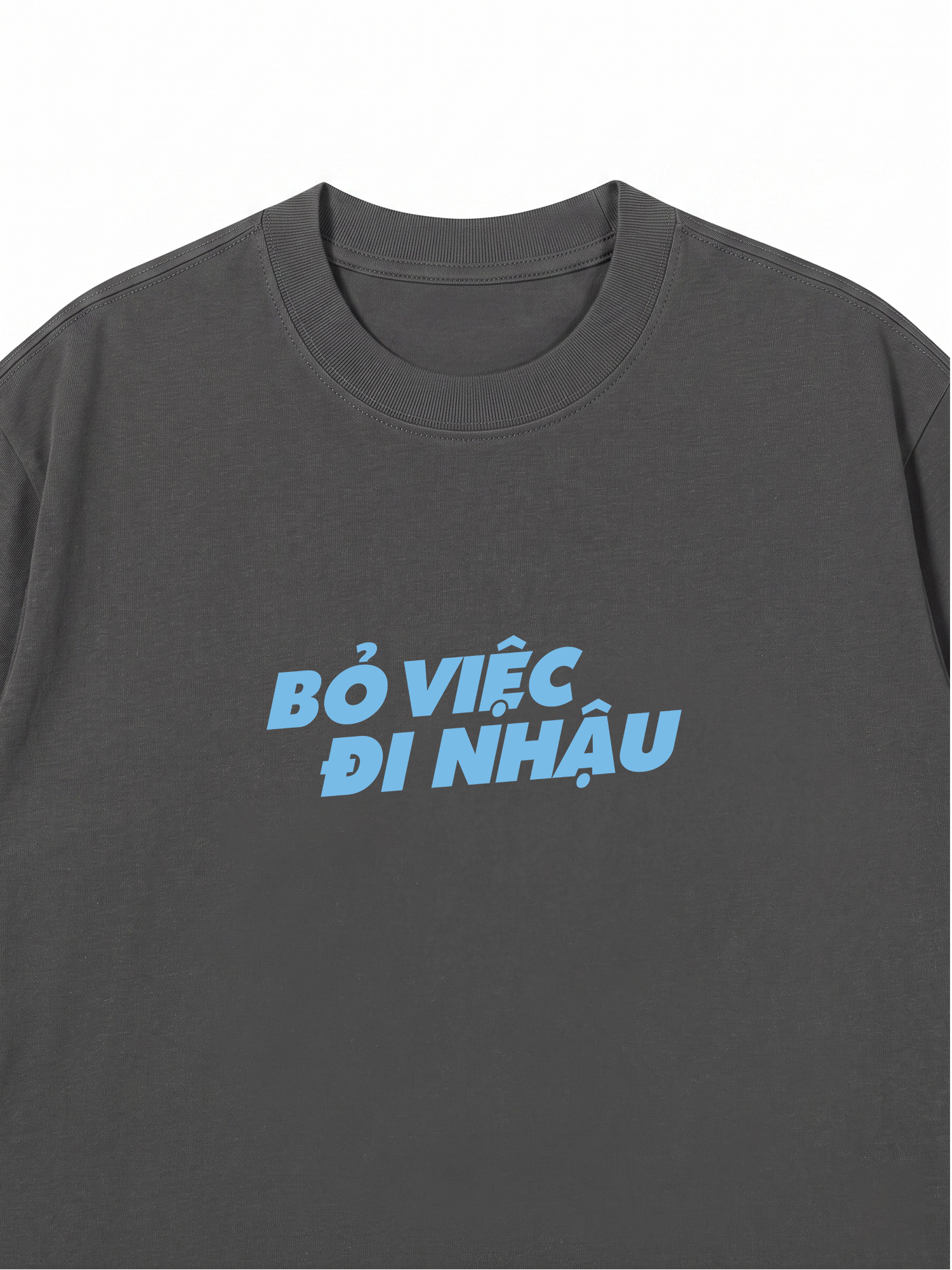 Áo Thun Relaxed Fit Bỏ Việc Đi Nhậu
