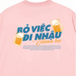 Áo Thun Relaxed Fit Bỏ Việc Đi Nhậu