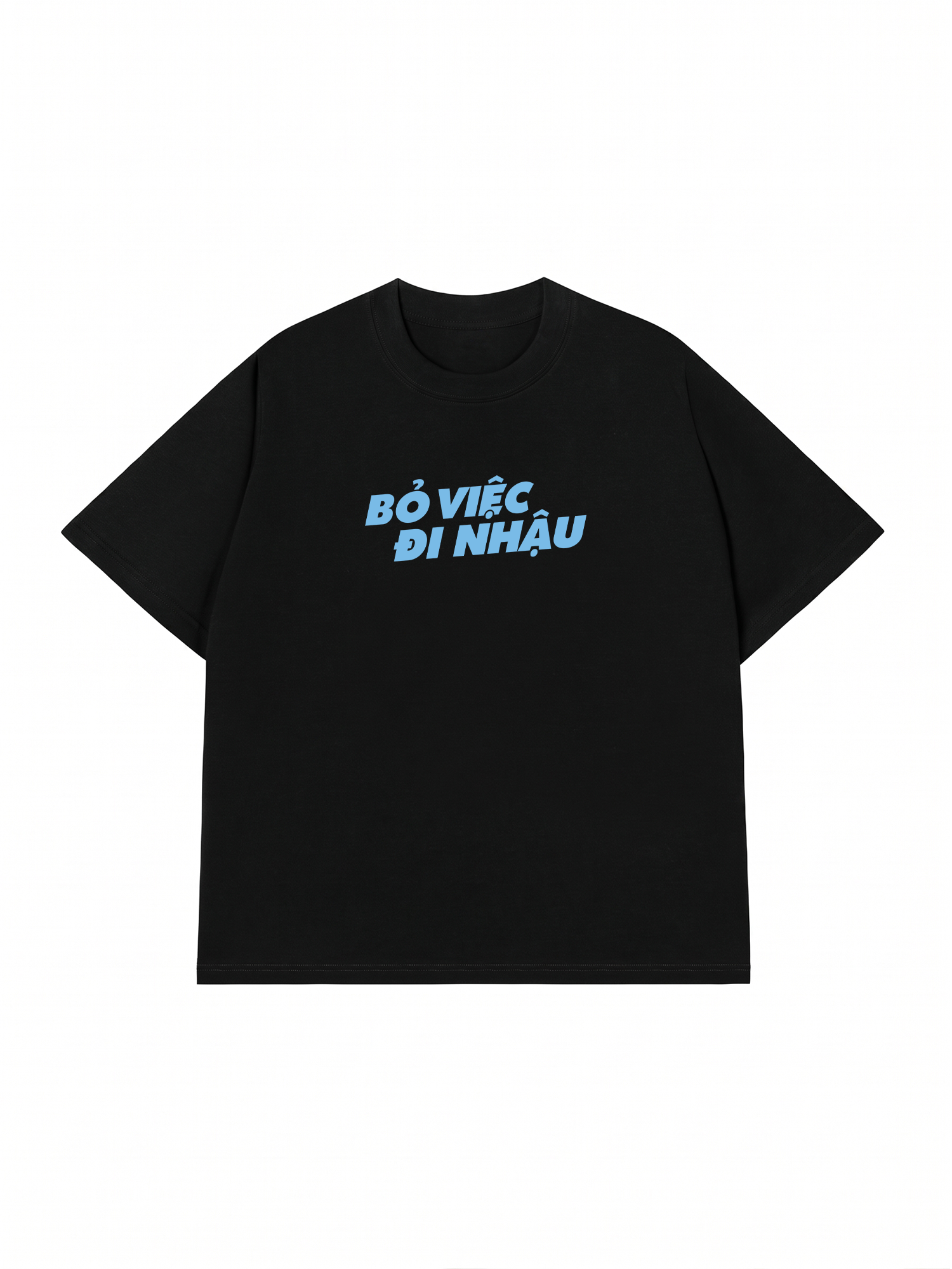 Áo Thun Relaxed Fit Bỏ Việc Đi Nhậu
