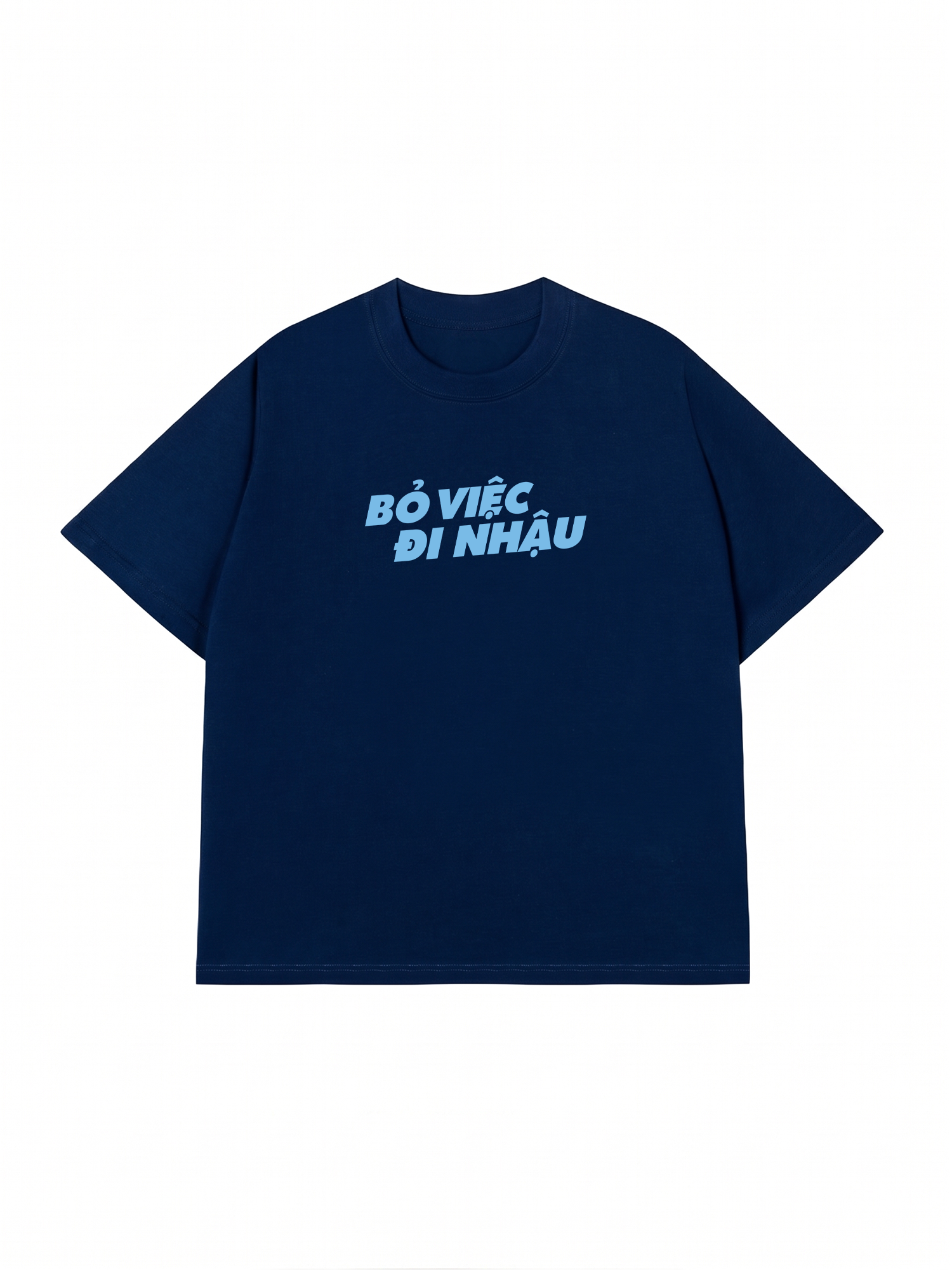 Áo Thun Relaxed Fit Bỏ Việc Đi Nhậu