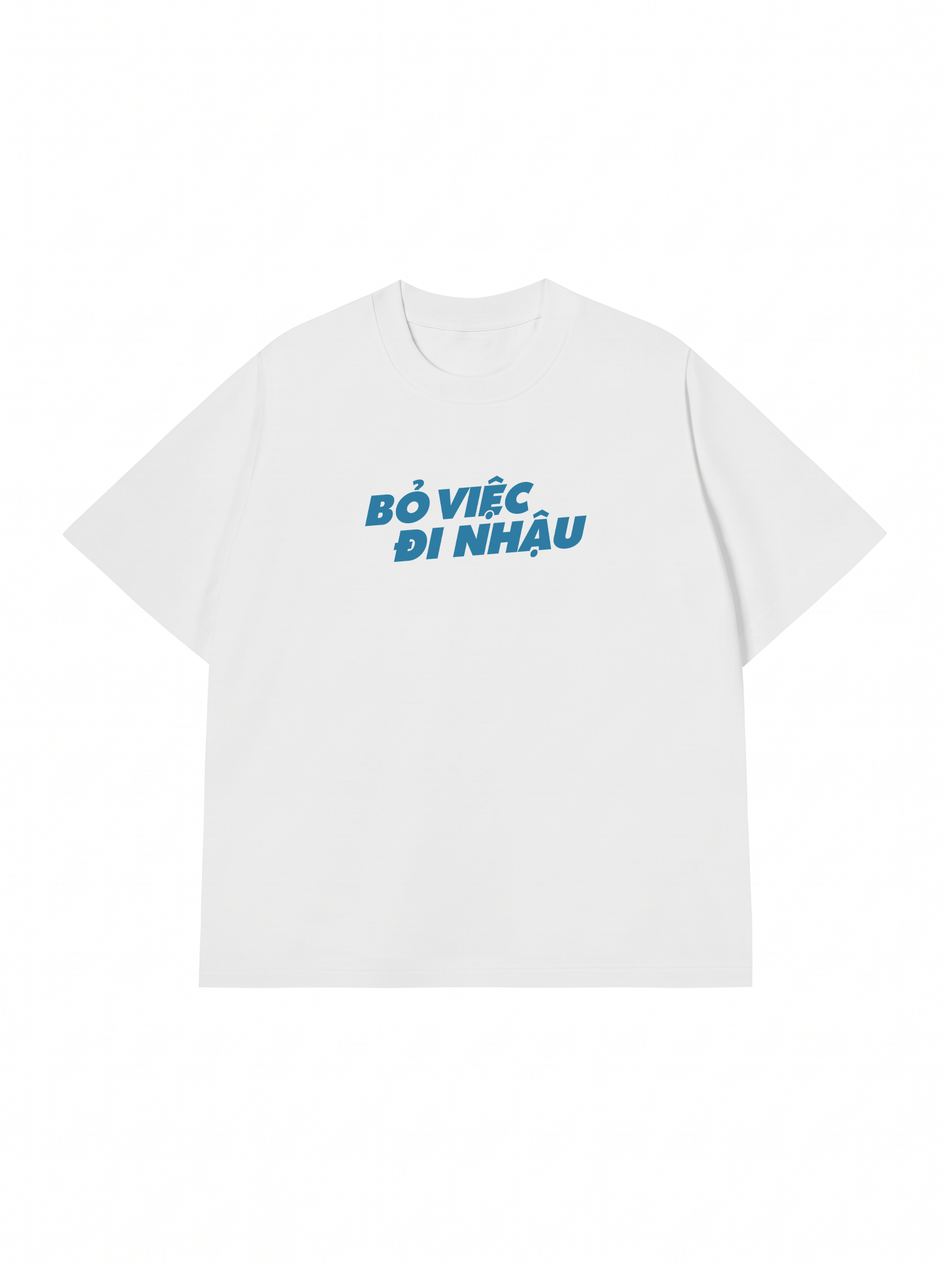 Áo Thun Relaxed Fit Bỏ Việc Đi Nhậu