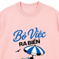 Áo Thun Relaxed Fit Bỏ Việc Ra Biển