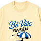 Áo Thun Relaxed Fit Bỏ Việc Ra Biển