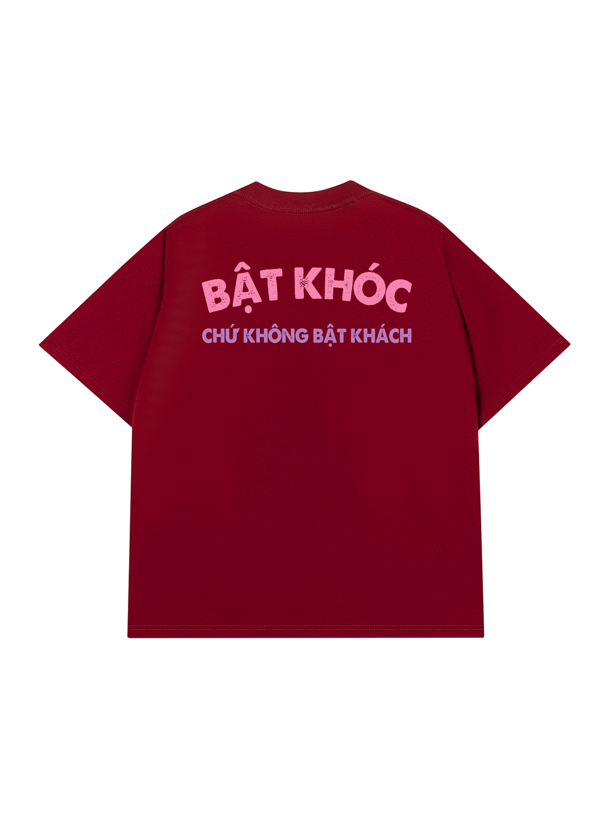 Áo Thun Relaxed Fit Bật Khóc Chứ Không Bật Khách