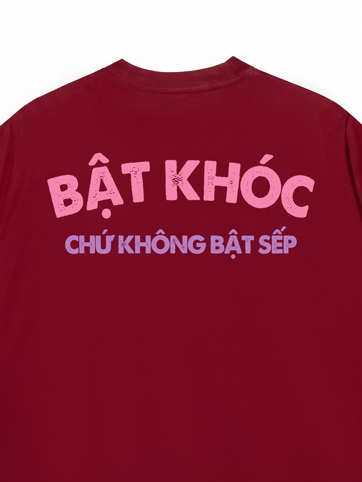 Áo Thun Relaxed Fit Bật Khóc Chứ Không Bật Sếp