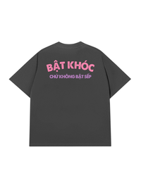 Áo Thun Relaxed Fit Bật Khóc Chứ Không Bật Sếp