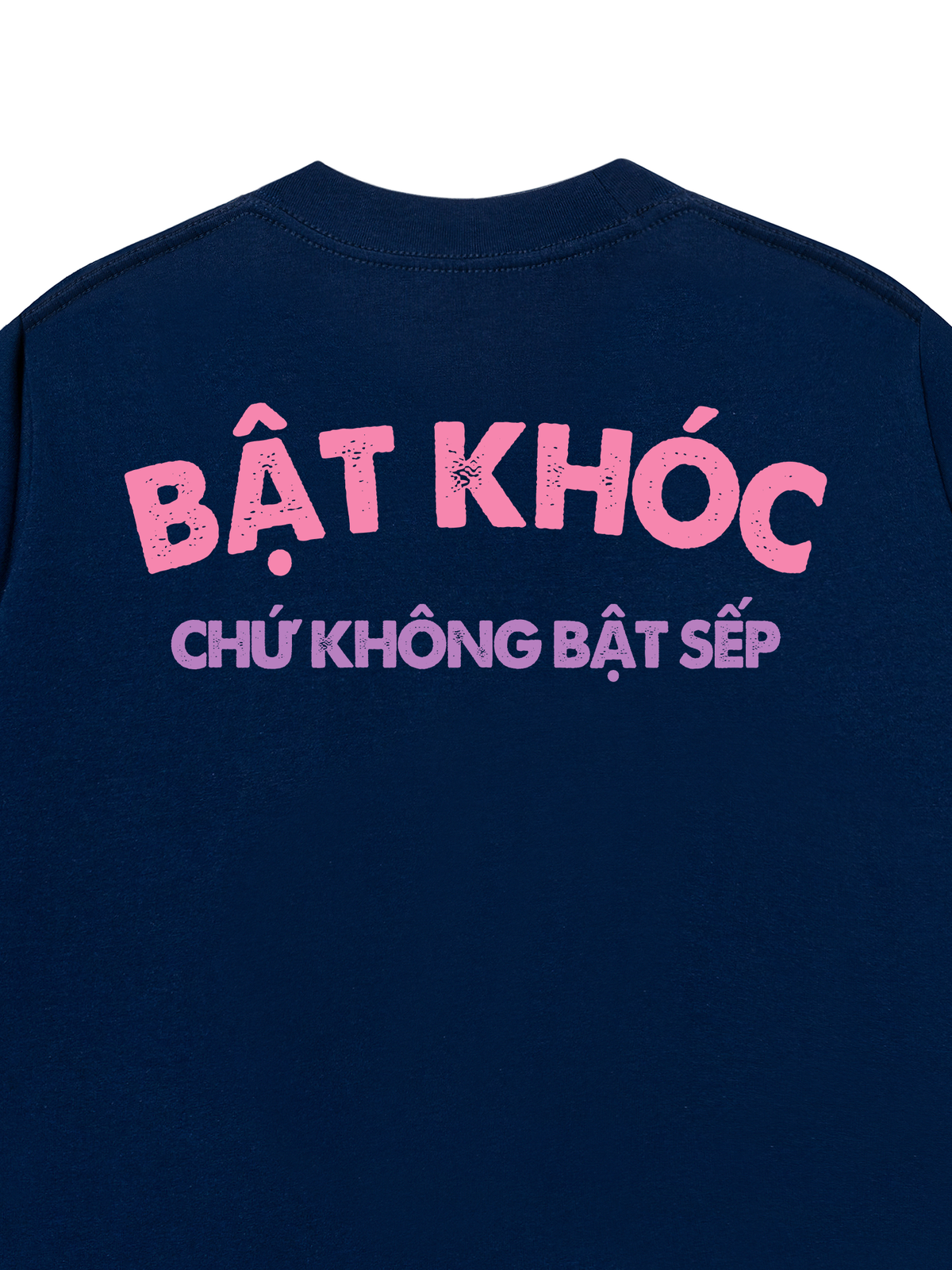 Áo Thun Relaxed Fit Bật Khóc Chứ Không Bật Sếp
