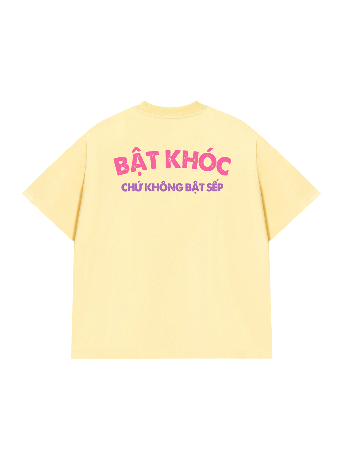 Áo Thun Relaxed Fit Bật Khóc Chứ Không Bật Sếp