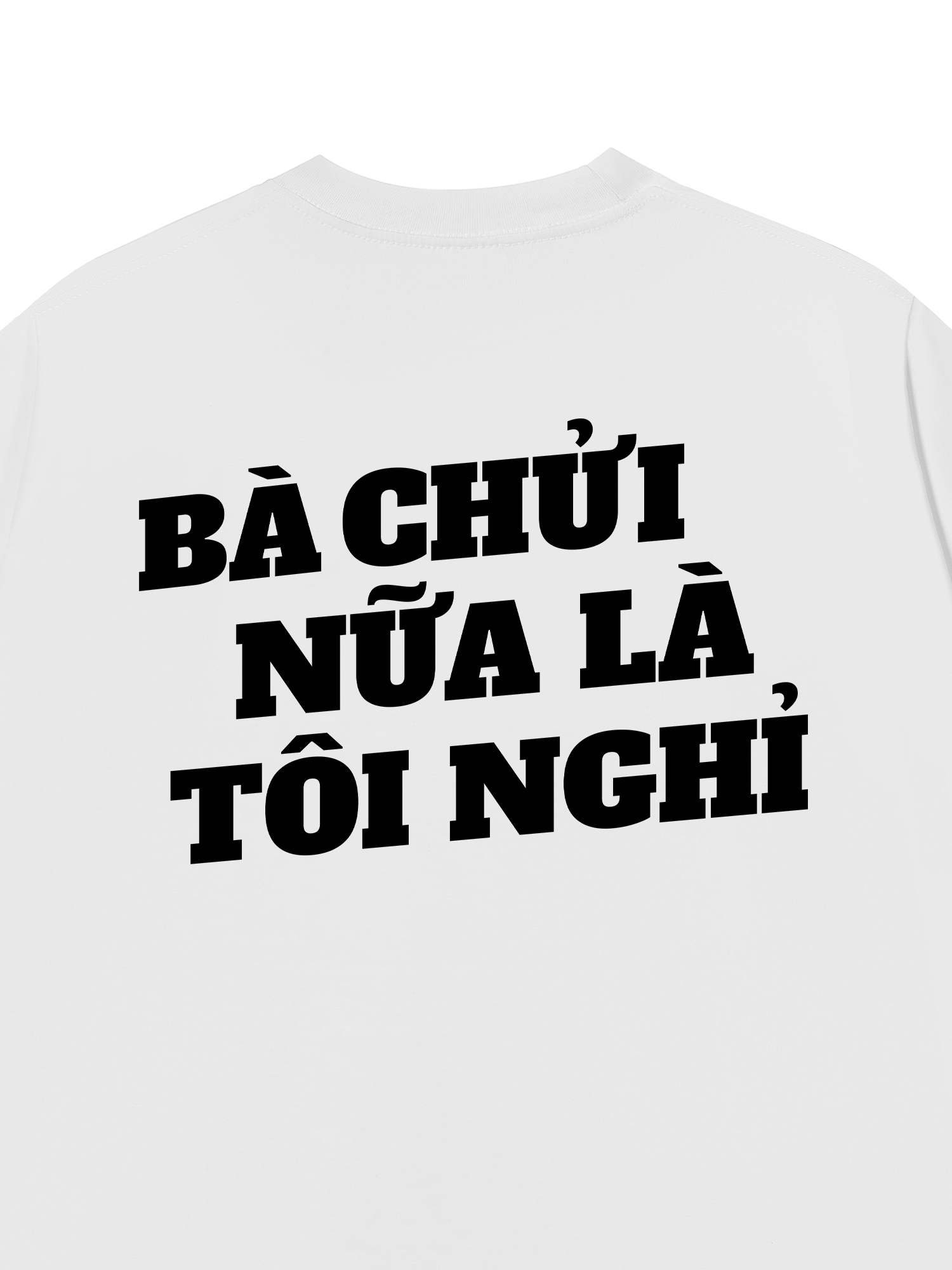 Áo Thun Relaxed Fit Bà Nói Nữa Là Nghỉ