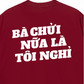 Áo Thun Relaxed Fit Bà Nói Nữa Là Nghỉ