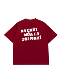 Áo Thun Relaxed Fit Bà Nói Nữa Là Nghỉ