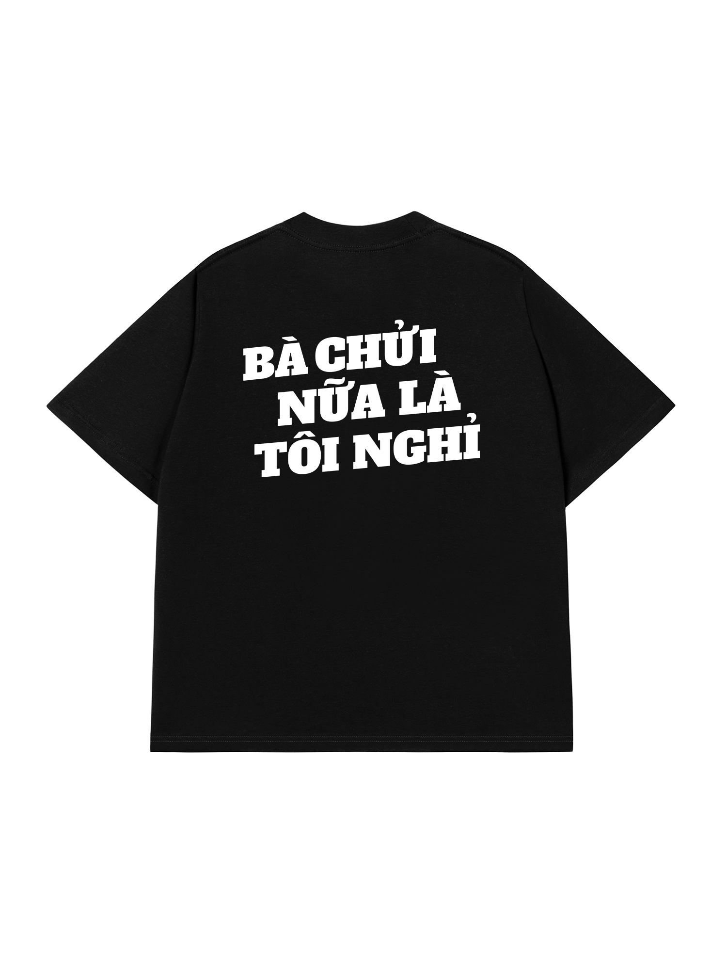 Áo Thun Relaxed Fit Bà Nói Nữa Là Nghỉ