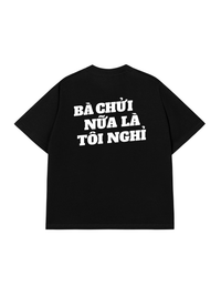 Áo Thun Relaxed Fit Bà Nói Nữa Là Nghỉ
