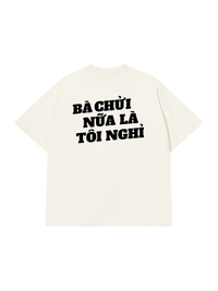 Áo Thun Relaxed Fit Bà Nói Nữa Là Nghỉ
