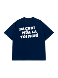Áo Thun Relaxed Fit Bà Nói Nữa Là Nghỉ