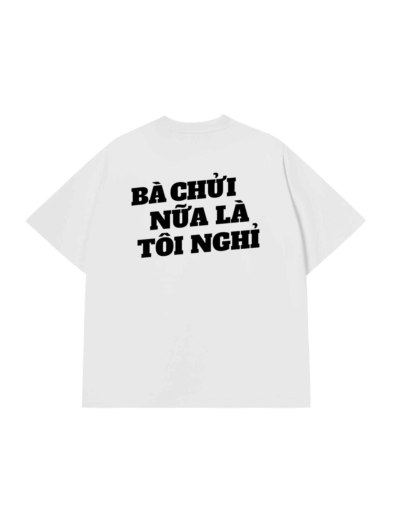 Áo Thun Relaxed Fit Bà Nói Nữa Là Nghỉ