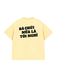 Áo Thun Relaxed Fit Bà Nói Nữa Là Nghỉ