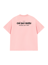 Áo Thun Relaxed Fit Chỉ Say Rượu