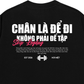 Áo Thun Relaxed Fit Chân Là Để Đi