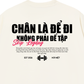 Áo Thun Relaxed Fit Chân Là Để Đi