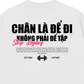 Áo Thun Relaxed Fit Chân Là Để Đi