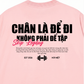 Áo Thun Relaxed Fit Chân Là Để Đi