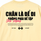 Áo Thun Relaxed Fit Chân Là Để Đi
